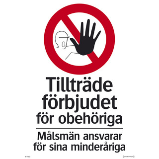 FÖRBUDSSKYLT TILLTRÄDE FÖRBJUDET FÖR OBEHÖRIGA, MÅLSMÄN